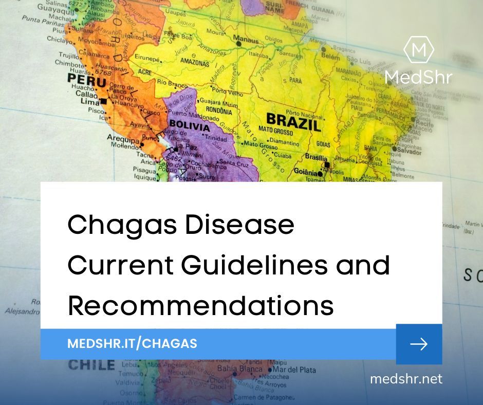 Chagas Disease - Current Guidelines and Recommendations